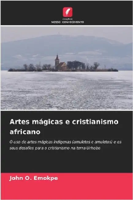 Artes mágicas e cristianismo africano by John O. Emokpe