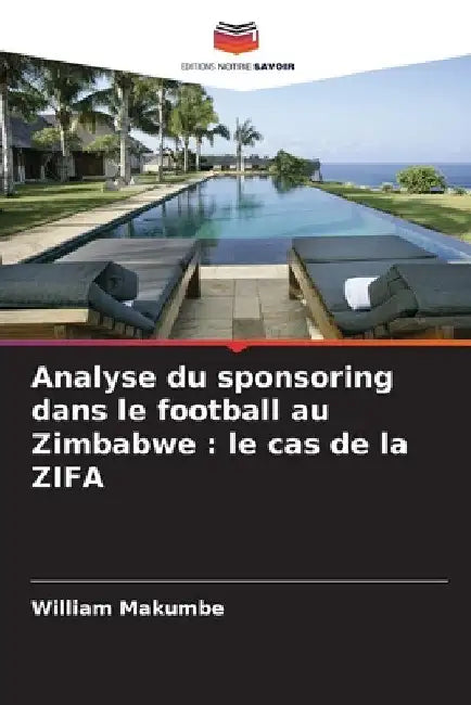 Analyse du sponsoring dans le football au Zimbabwe: le cas de la ZIFA by William Makumbe