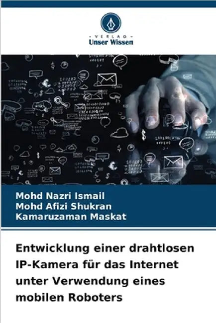 Entwicklung einer drahtlosen IP-Kamera für das Internet unter Verwendung eines mobilen Roboters by Ismail, Mohd Nazri
