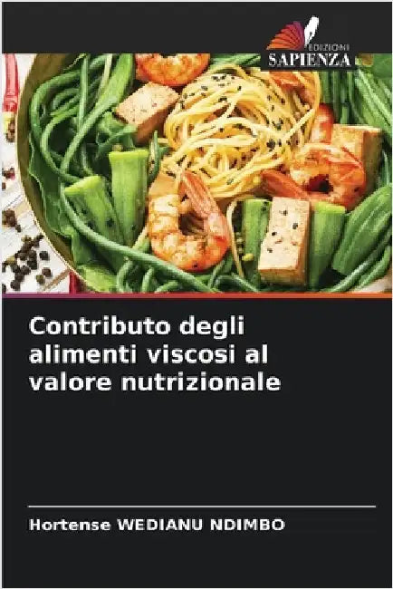 Contributo degli alimenti viscosi al valore nutrizionale by Hortense Wedianu Ndimbo