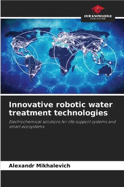 Innovative robotic water treatment technologies by Alexandr Mikhalevich