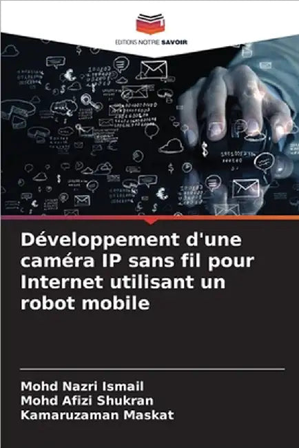 Développement d'une caméra IP sans fil pour Internet utilisant un robot mobile by Ismail, Mohd Nazri