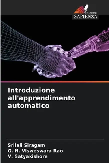 Introduzione all'apprendimento automatico by Srilali Siragam, G. N. Visweswara Rao, V. Satyakishore