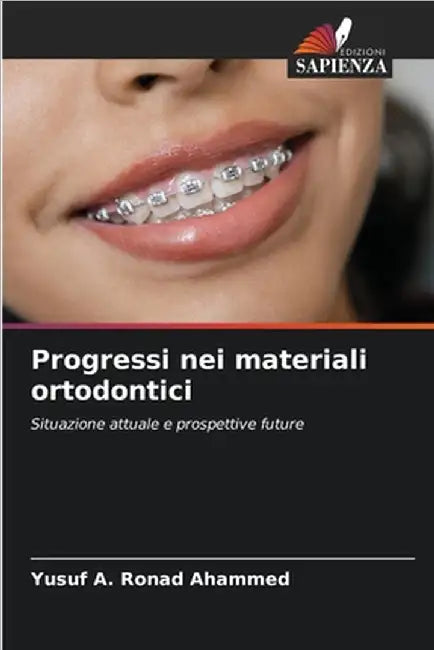 Progressi nei materiali ortodontici by Yusuf A. Ronad Ahammed
