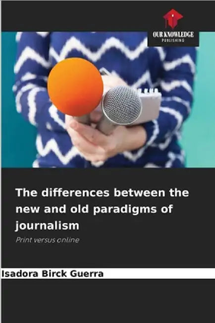 The differences between the new and old paradigms of journalism by Isadora Birck Guerra