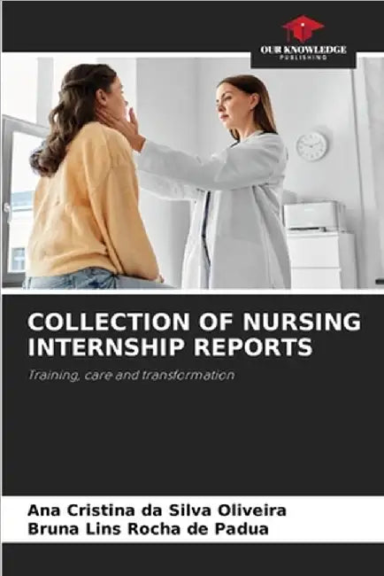Collection of Nursing Internship Reports by Ana Cristina Da Silva Oliveira
