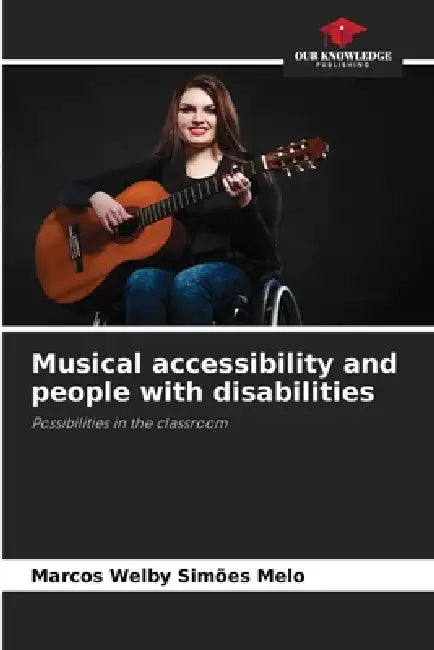 Musical accessibility and people with disabilities by Marcos Welby Simões Melo