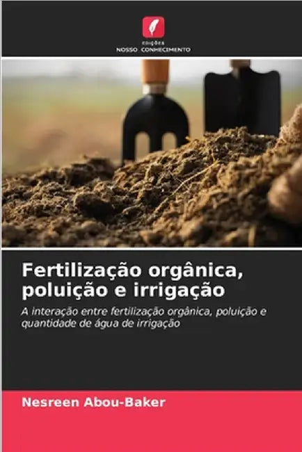 Fertilização orgânica, poluição e irrigação by Abou-Baker, Nesreen