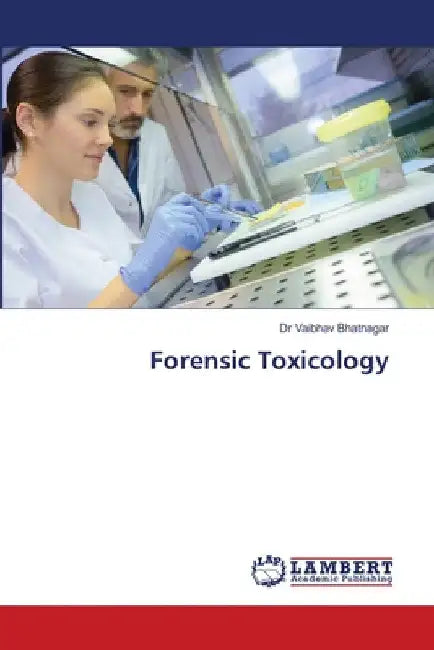 Forensic Toxicology by Vaibhav Bhatnagar