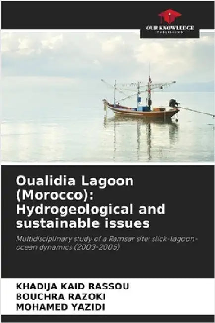 Oualidia Lagoon (Morocco): Hydrogeological and sustainable issues by Kaid Rassou, Khadija