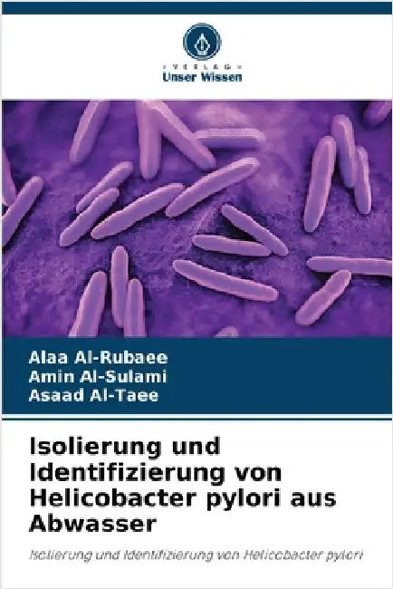 Isolierung und Identifizierung von Helicobacter pylori aus Abwasser by Al-Rubaee, Alaa
