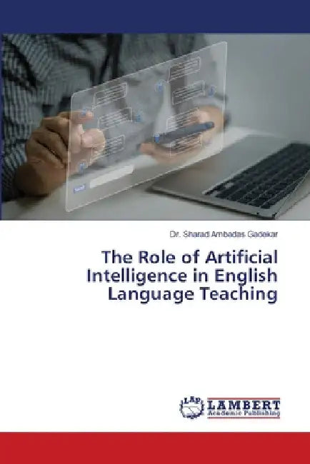 The Role of Artificial Intelligence in English Language Teaching by Sharad Ambadas Gadekar