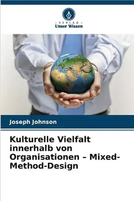 Kulturelle Vielfalt innerhalb von Organisationen - Mixed-Method-Design by Joseph Johnson