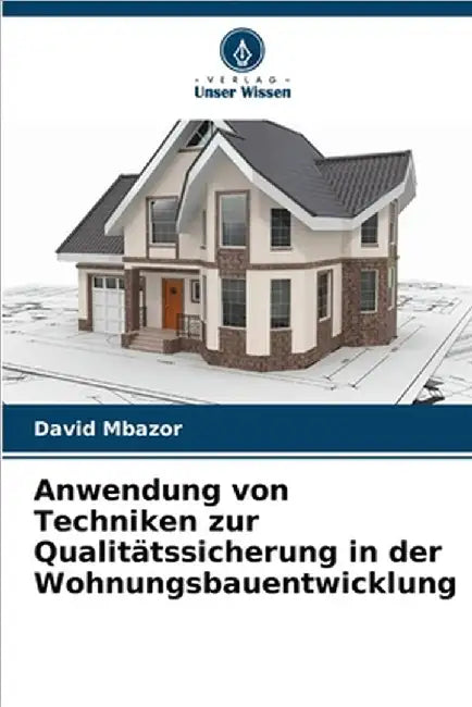 Anwendung von Techniken zur Qualitätssicherung in der Wohnungsbauentwicklung by David Mbazor
