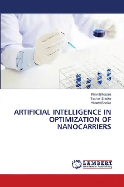 Artificial Intelligence in Optimization of Nanocarriers by Kiran Bhosale