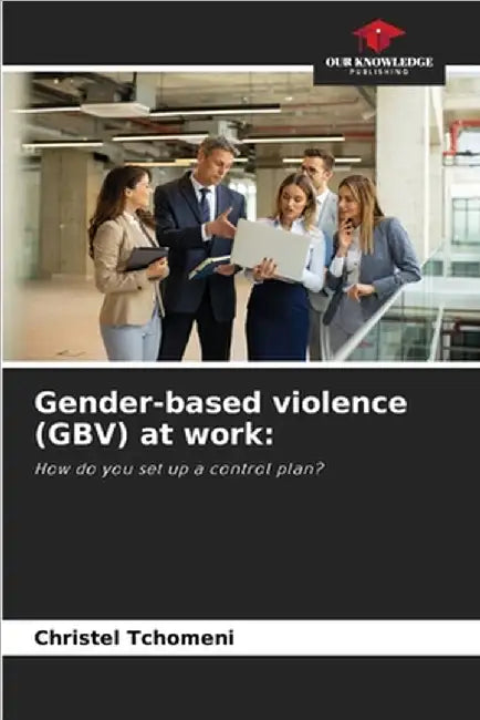 Gender-based violence (GBV) at work by Christel Tchomeni