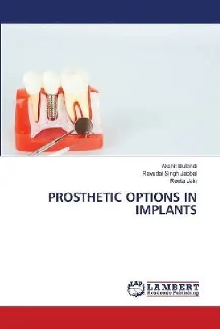 Prosthetic Options in Implants by Akshit Bulandi, Ravudai Singh Jabbal, Reeta Jain
