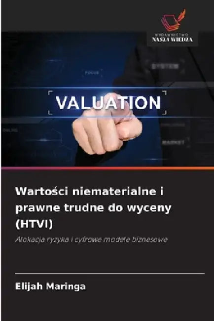 Wartości niematerialne i prawne trudne do wyceny (HTVI) by Elijah Maringa
