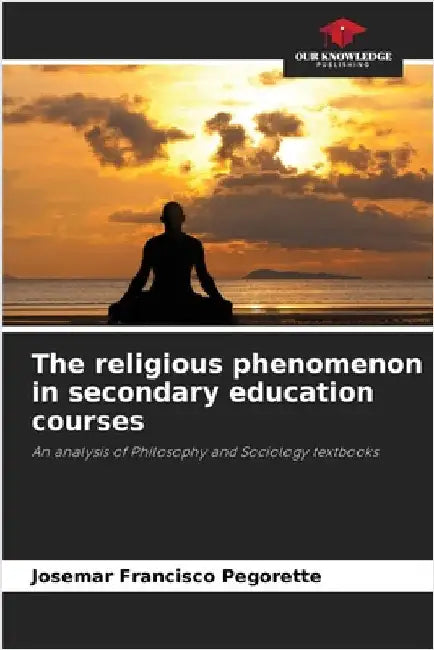 The religious phenomenon in secondary education courses by Josemar Francisco Pegorette