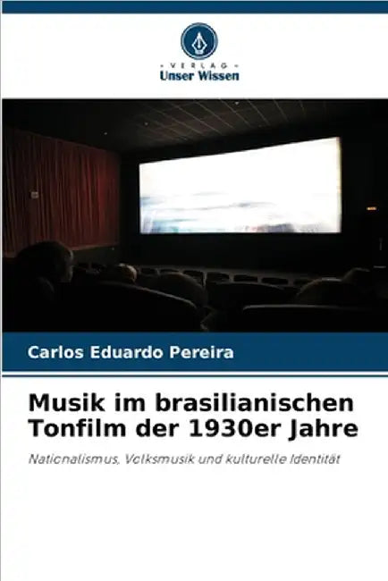 Musik im brasilianischen Tonfilm der 1930er Jahre by Pereira, Carlos Eduardo