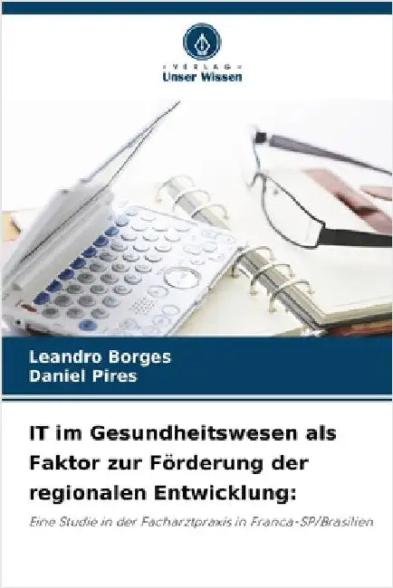 IT im Gesundheitswesen als Faktor zur Förderung der regionalen Entwicklung by Leandro Borges