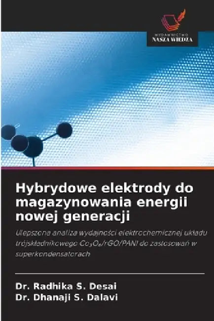 Hybrydowe elektrody do magazynowania energii nowej generacji by Radhika S. Desai, Dhanaji S. Dalavi