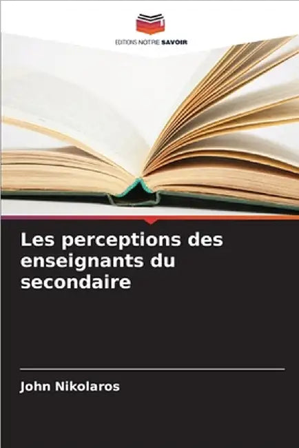 Les perceptions des enseignants du secondaire by Nikolaros, John