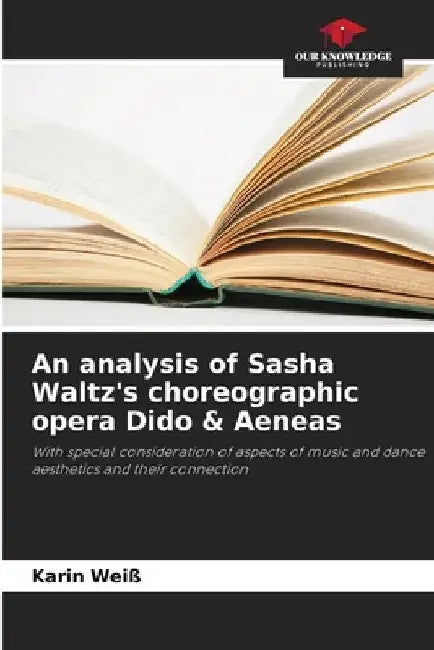 An analysis of Sasha Waltz's choreographic opera Dido & Aeneas by Karin Weiß