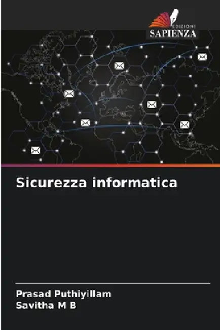 Sicurezza informatica by Prasad Puthiyillam, Savitha M. B.