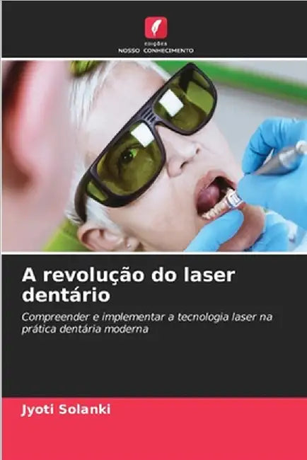 A revolução do laser dentário by Jyoti Solanki
