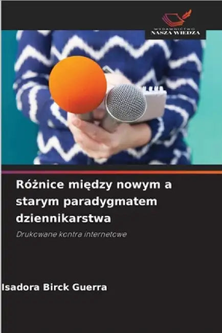 Różnice między nowym a starym paradygmatem dziennikarstwa by Birck Guerra, Isadora