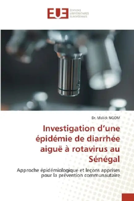 Investigation d'une épidémie de diarrhée aiguë à rotavirus au Sénégal by Malick Ngom