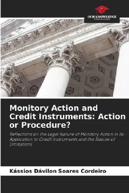 Monitory Action and Credit Instruments: Action or Procedure? by Kássios Dávilon Soares Cordeiro