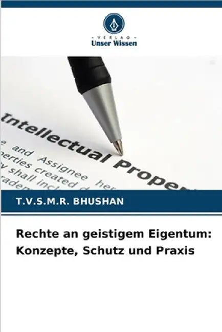 Rechte an geistigem Eigentum: Konzepte, Schutz und Praxis by Bhushan, T. V. S. M. R.