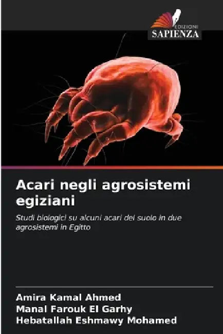 Acari negli agrosistemi egiziani by Amira Kamal Ahmed, Manal Farouk El Garhy, Hebatallah Eshmawy Mohamed
