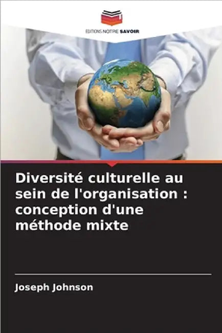Diversité culturelle au sein de l'organisation: conception d'une méthode mixte by Johnson, Joseph