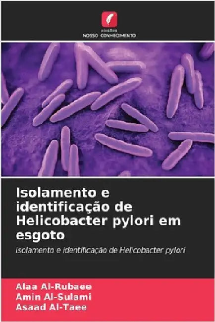 Isolamento e identificação de Helicobacter pylori em esgoto by Alaa Al-Rubaee