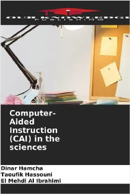 Computer-Aided Instruction (CAI) in the sciences by Dinar Hamcha