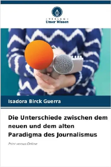 Die Unterschiede zwischen dem neuen und dem alten Paradigma des Journalismus by Birck Guerra, Isadora