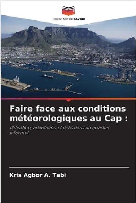 Faire face aux conditions météorologiques au Cap by Agbor a. Tabi, Kris