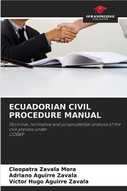 Ecuadorian Civil Procedure Manual by Zavala Mora, Cleopatra