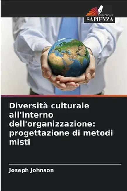 Diversità culturale all'interno dell'organizzazione: progettazione di metodi misti by Joseph Johnson
