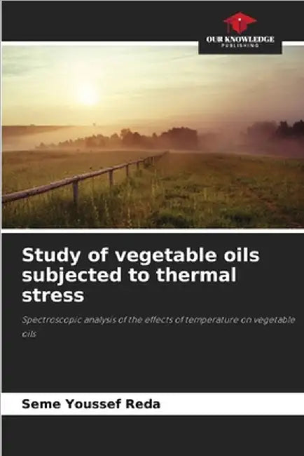 Study of vegetable oils subjected to thermal stress by Seme Youssef Reda