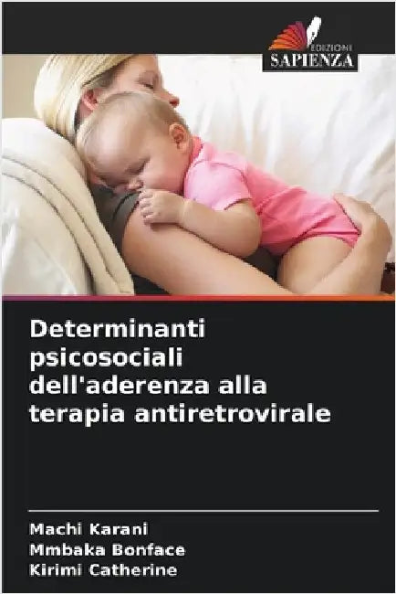 Determinanti psicosociali dell'aderenza alla terapia antiretrovirale by Karani, Machi