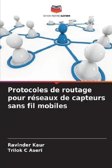 Protocoles de routage pour réseaux de capteurs sans fil mobiles by Ravinder Kaur