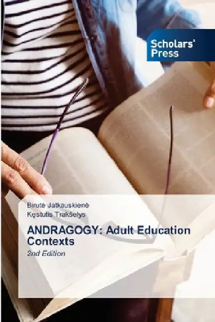 Andragogy: Adult Education Contexts by Birute Jatkauskiene