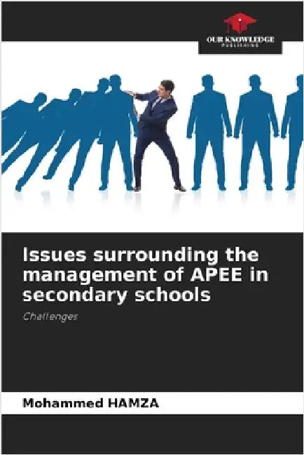Issues surrounding the management of APEE in secondary schools by Mohammed Hamza
