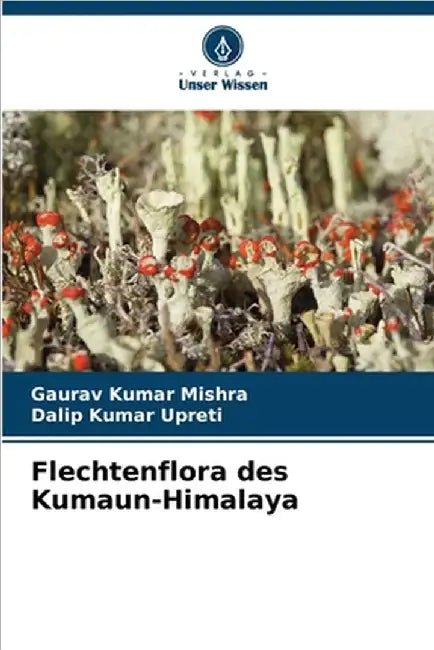 Flechtenflora des Kumaun-Himalaya by Mishra, Gaurav Kumar