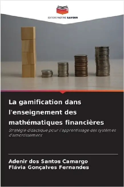 La gamification dans l'enseignement des mathématiques financières by Adenir Dos Santos Camargo