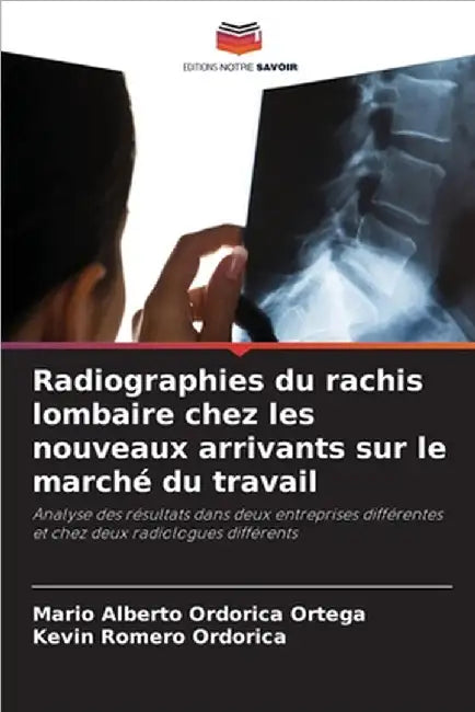 Radiographies du rachis lombaire chez les nouveaux arrivants sur le marché du travail by Mario Alberto Ordorica Ortega
